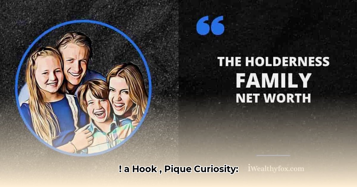 the-holderness-family-net-worth